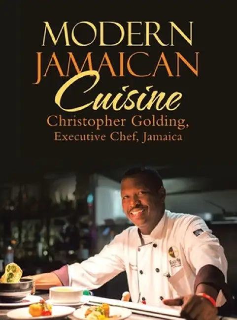 Modern Jamaican Cuisine by Christopher Golding