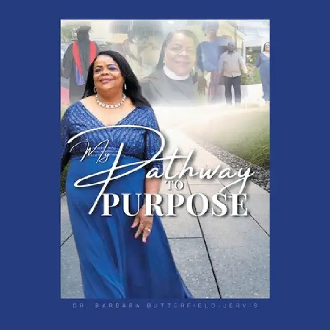 My Pathway to Purpose by Barbara Butterfield-Jervis
