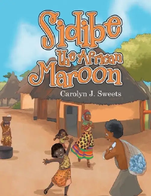 Sidibe the African Maroon by Carolyn J. Sweets