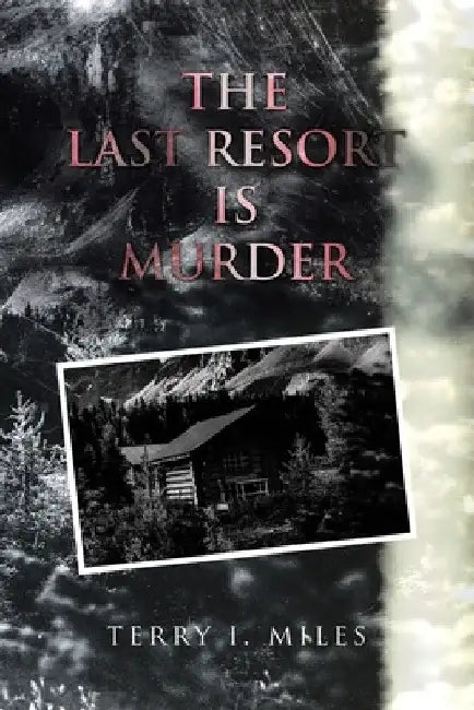The Last Resort is Murder by Terry I. Miles