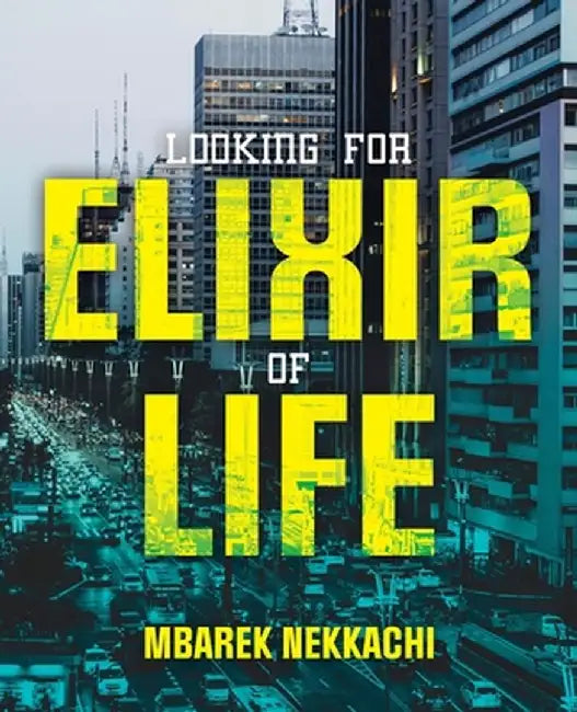 Looking for Elixir of Life by Mbarek Nekkachi