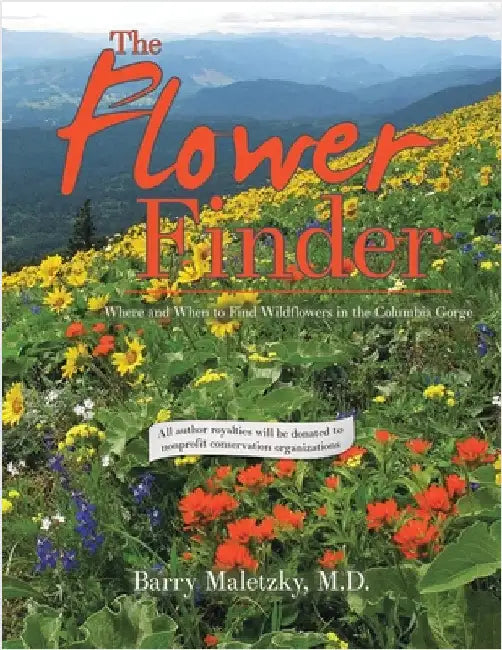 The Flower Finder: Where and When to Find Wildflowers in the Columbia Gorge by Maletzky, Barry