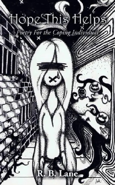 Hope This Helps: Poetry For the Coping Individual by R. B. Lane