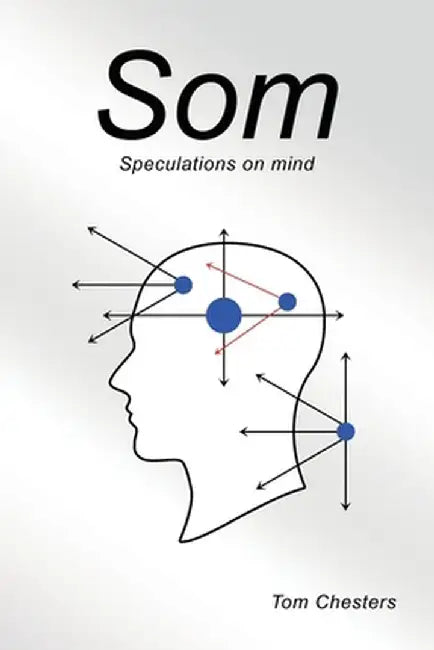 Som: Speculations on mind by Tom Chesters