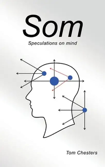 Som: Speculations on mind by Tom Chesters