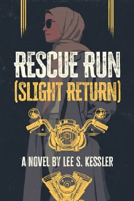 Rescue Run: (Slight Return) by Lee S. Kessler