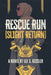 Rescue Run: (Slight Return) by Lee S. Kessler