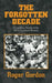 The Forgotten Decade: Compelling Stories of the 1970s Cleveland Browns by Roger Gordon