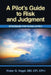 A Pilot's Guide to Risk and Judgment: Strategies for Flying Safely by Vogel Cfi Cfi-I, Victor G.