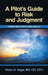 A Pilot's Guide to Risk and Judgment: Strategies for Flying Safely by Vogel Cfi Cfi-I, Victor G.