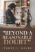 "Beyond A Reasonable Doubt" by Terry I. Miles