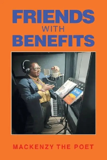 Friends With Benefits by Mackenzy The Poet