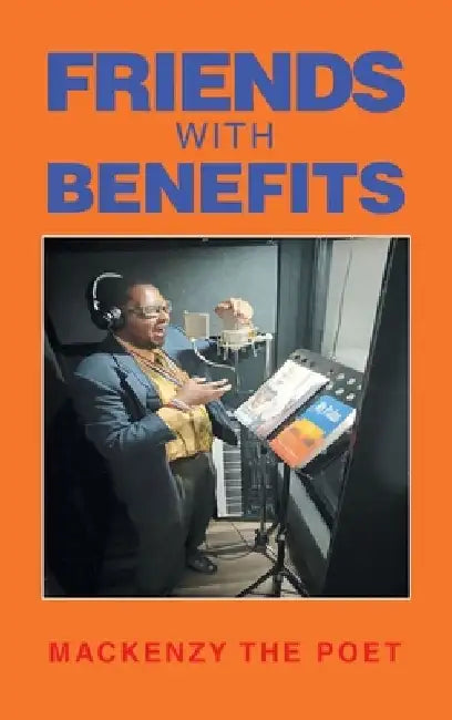 Friends With Benefits by Mackenzy The Poet