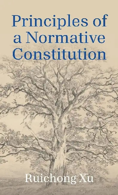 Principles of a Normative Constitution by Ruichong Xu