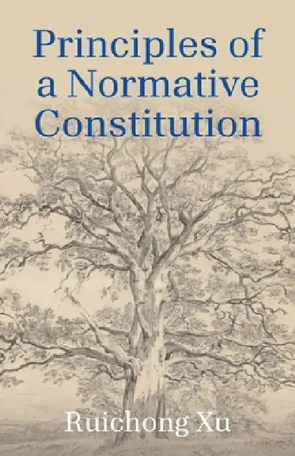Principles of a Normative Constitution by Ruichong Xu