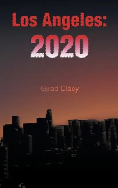 Los Angeles: 2020 by Girad Clacy