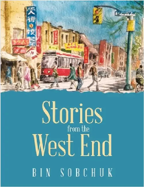 Stories from the West End by Sobchuk, Bin