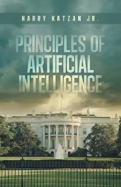 Principles of Artificial Intelligence by Harry, Jr. Katzan