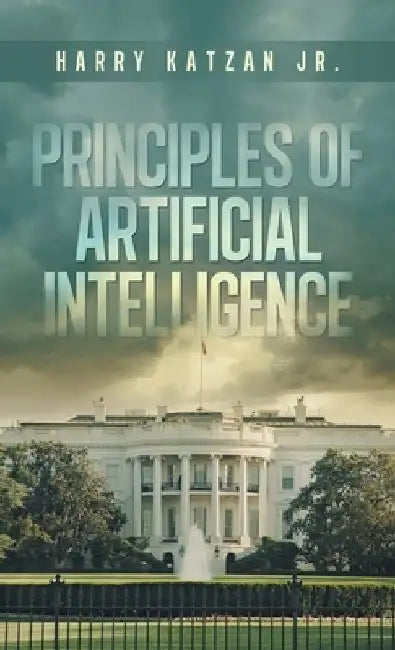 Principles of Artificial Intelligence by Harry, Jr. Katzan