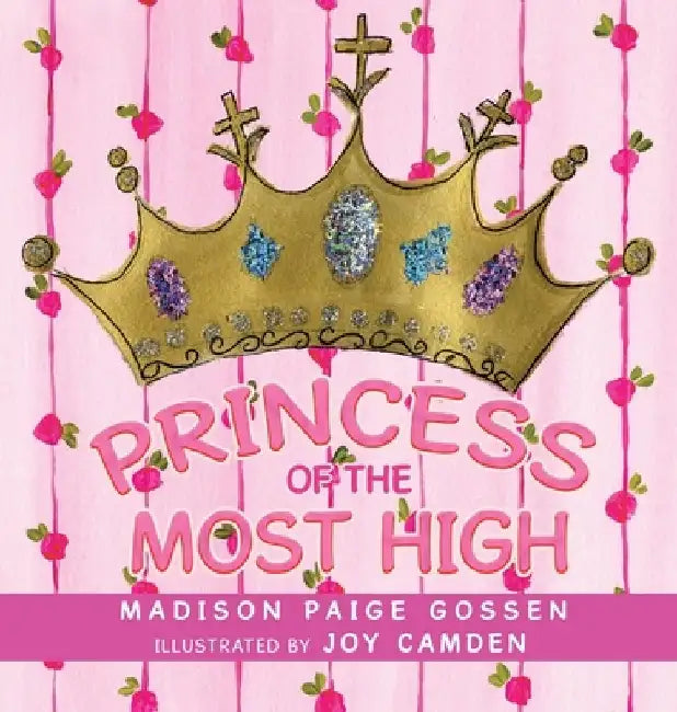 Princess of the Most High by Madison Paige Gossen