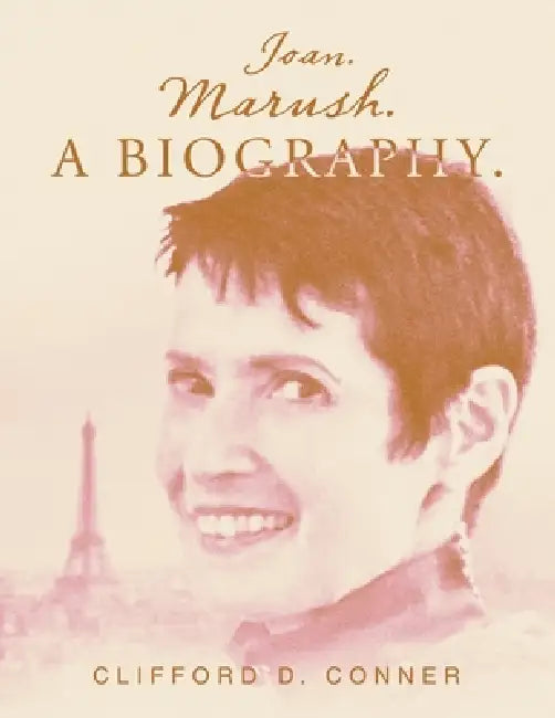 Joan. Marush. A Biography. by Clifford D. Conner