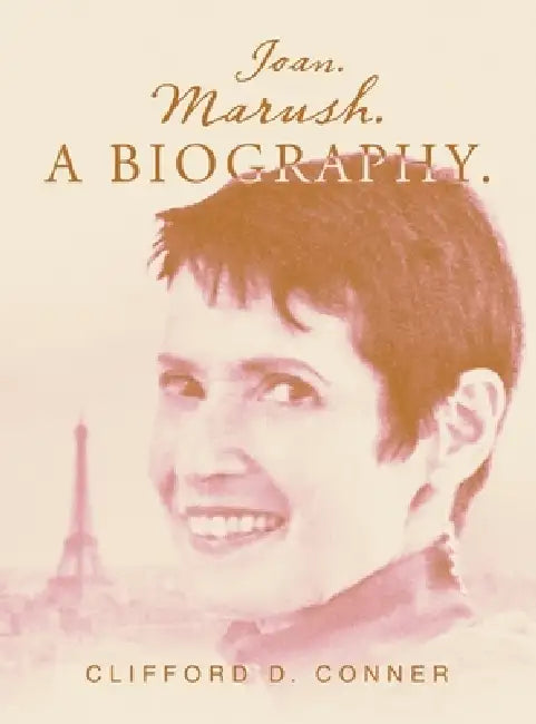 Joan. Marush. A Biography. by Clifford D. Conner