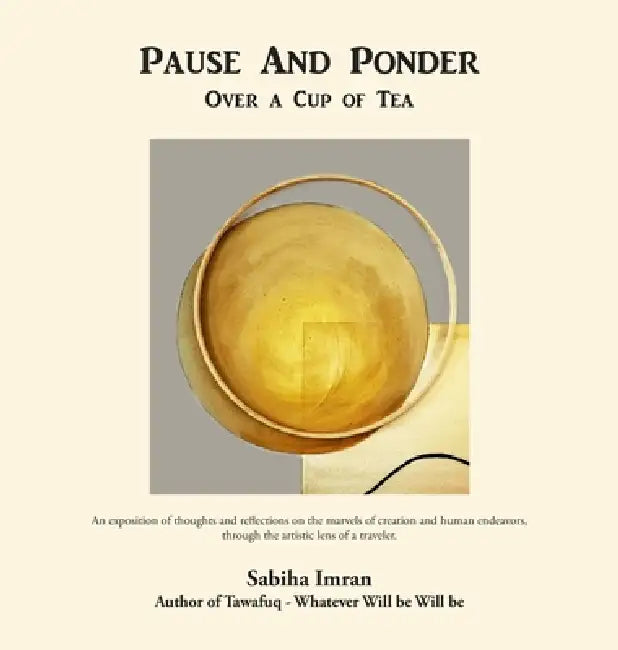 Pause And Ponder Over a Cup of Tea by Sabiha Imran