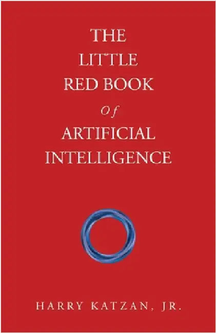 The Little Red Book Of Artificial Intelligence by Katzan, Harry, Jr.