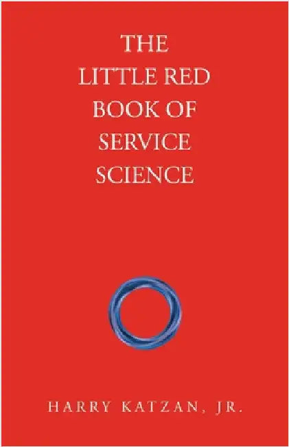 The Little Red Book of Service Science by Katzan, Harry, Jr.
