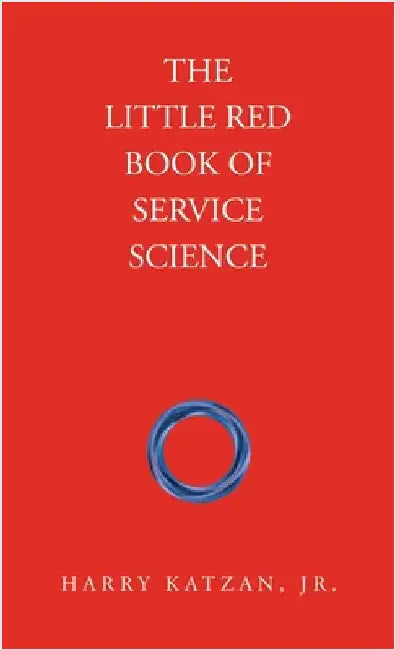 The Little Red Book of Service Science by Katzan, Harry, Jr.