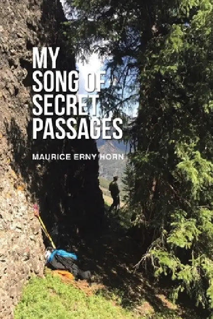 My Song of Secret Passages: A Memoir by Maurice Erny Horn