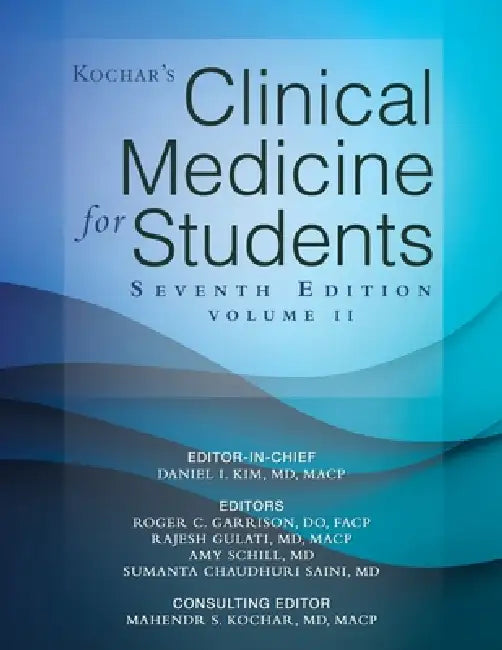Kochar's Clinical Medicine for Students: Seventh Edition by Daniel I. Kim Macp, Roger C. Garrison Do Facp, Rajesh Gulati Macp