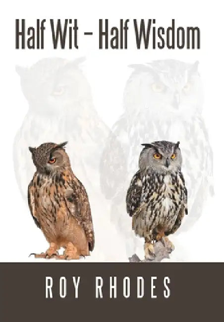 Half Wit - Half Wisdom by Roy Rhodes