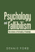 Psychology and Fallibilism: Ruminations on the Fragility of Knowledge by Dennis Ford