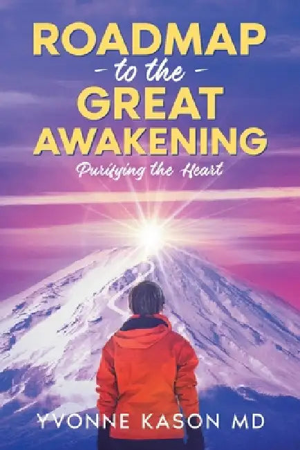 Roadmap to the Great Awakening: Purifying the Heart by Yvonne Kason