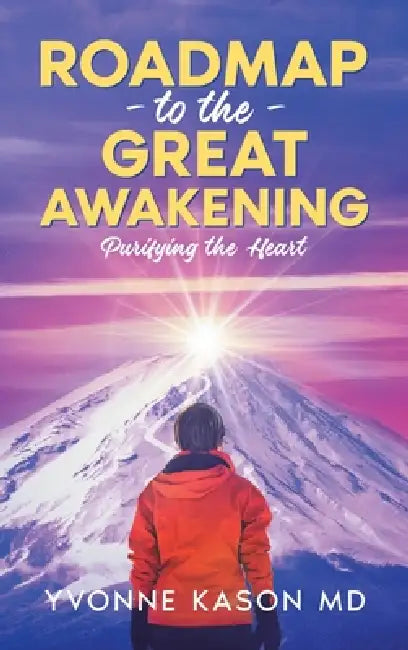 Roadmap to the Great Awakening: Purifying the Heart by Yvonne Kason