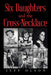 Six Daughters and the Cross-Necklace by Jeff Olson
