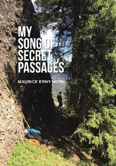 My Song of Secret Passages: A Memoir by Maurice Erny Horn