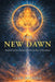The New Dawn: Awakening the Human Soul in an Age of Transition by Leah Nichole
