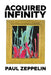 Acquired Infinity by Paul Zeppelin