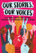 Our Stories, Our Voices: 21 YA Authors Get Real about Injustice, Empowerment, and Growing Up Female by Amy Reed