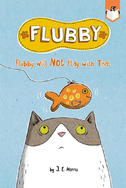 Flubby Will Not Play with That by J. E. Morris, J. E. Morris