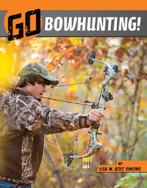 Go Bowhunting! by Lisa M. Bolt Simons