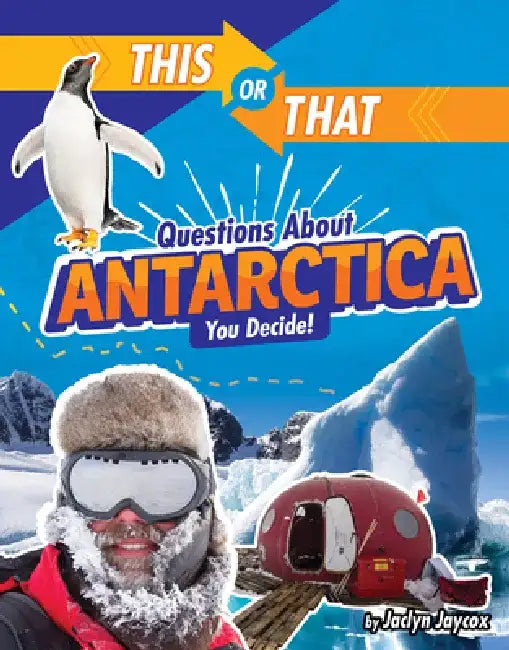 This or That Questions about Antarctica: You Decide! by Jaclyn Jaycox