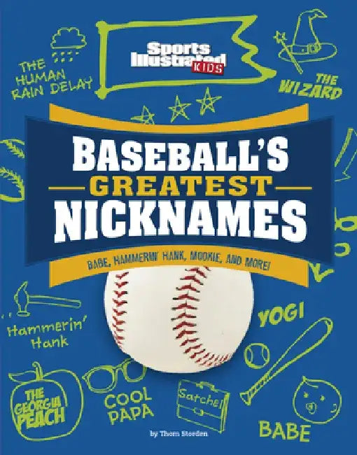 Baseball's Greatest Nicknames: Babe, Hammerin' Hank, Mookie, and More! by Thom Storden