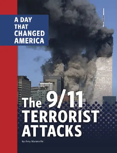 The 9/11 Terrorist Attacks: A Day That Changed America by Amy Maranville