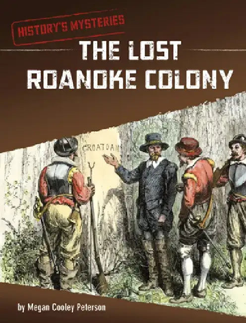 The Lost Roanoke Colony by Megan Cooley Peterson