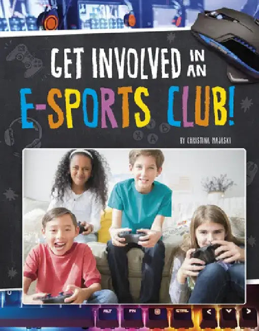 Get Involved in an E-Sports Club! by Christina Majaski