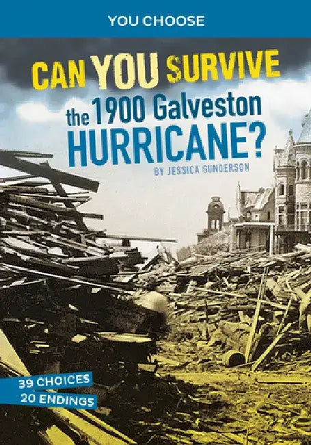 Can You Survive the 1900 Galveston Hurricane?: An Interactive History Adventure by Jessica Gunderson