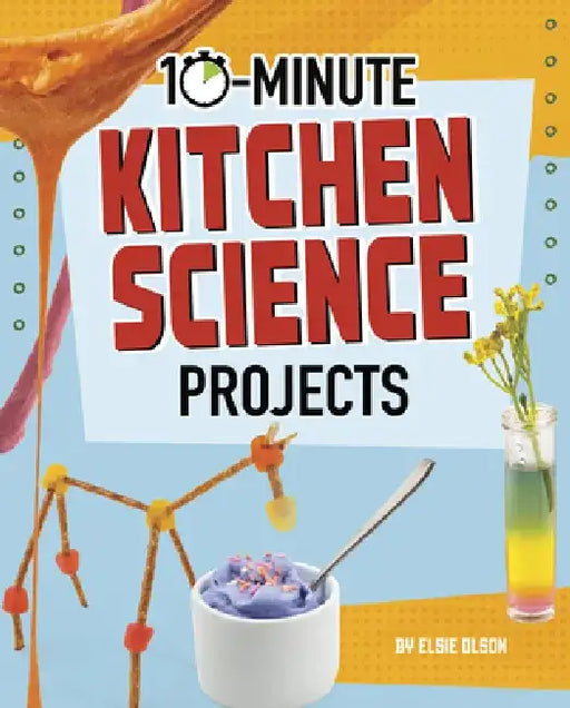 10-Minute Kitchen Science Projects by Lucy Makuc